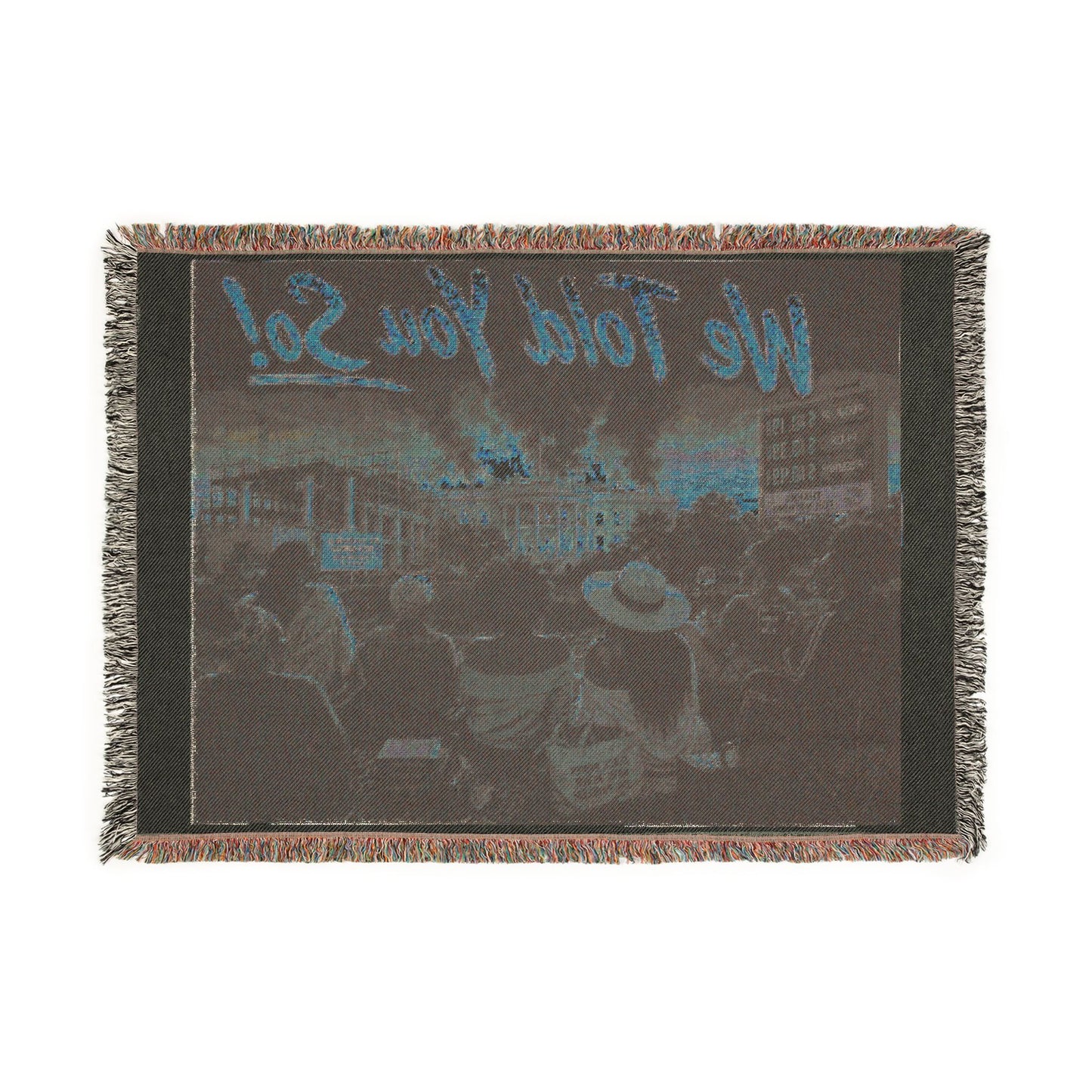 “We Told You So” Woven Blanket